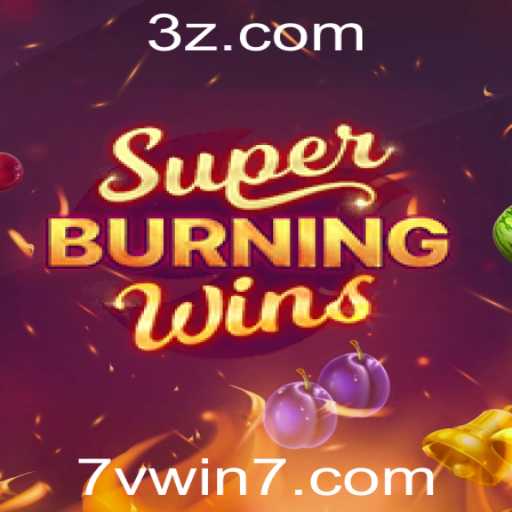 Descubra a Emoção do Jogo SuperBurningWins com 7vwin